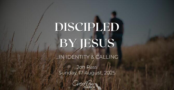 Discipled by Jesus: Identity & Calling