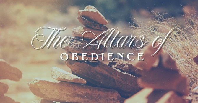 The Altars of Obedience