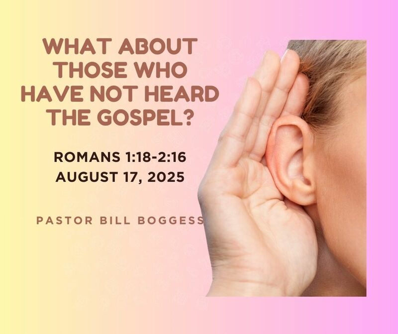 What About Those Who Have Not Heard the Gospel?