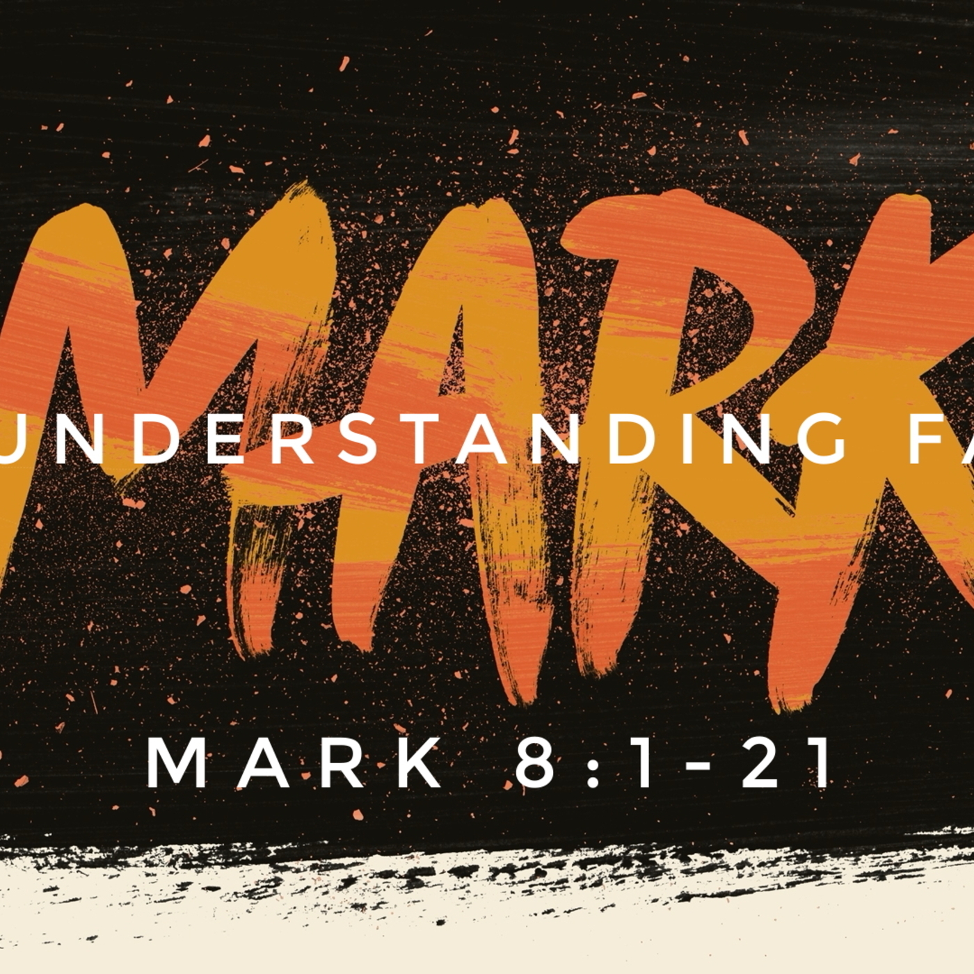 Mark 8:1-21, Misunderstanding Faith