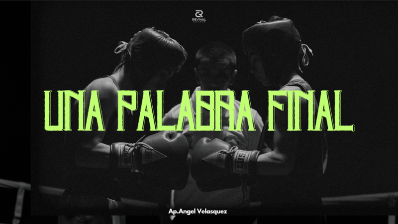 Una Palabra Final