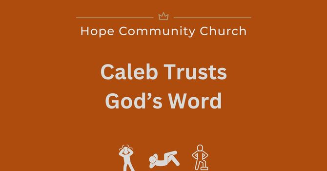 Caleb Trusts in God's Word