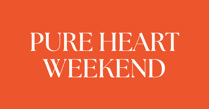 Pure Heart Weekend