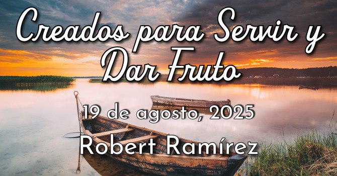Creados Para Servir Y Dar Fruto
