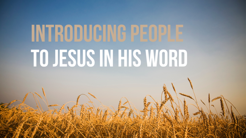 Introducing People to Jesus in His Word