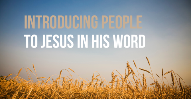 Introducing People to Jesus in His Word