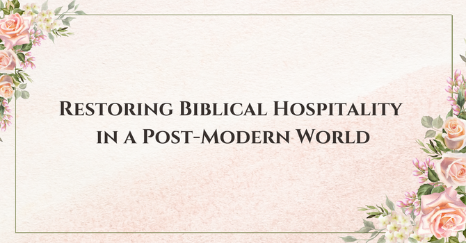 Restoring Biblical Hospitality