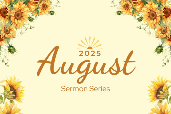 August Sermon Series