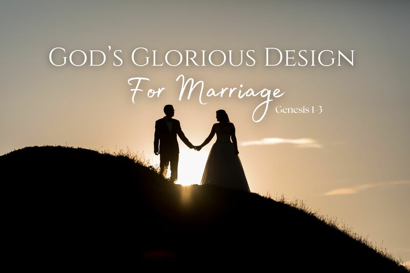 God's Glorious Design for Marriage 