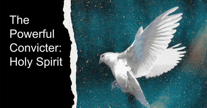The Powerful Convicter: Holy Spirit