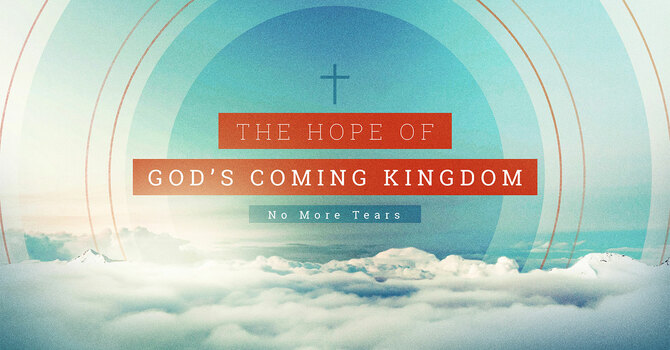 The Hope of God's Coming Kingdom