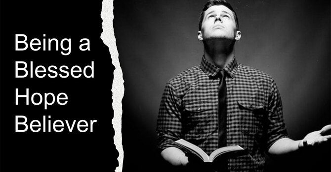 Being a Blessed Hope Believer