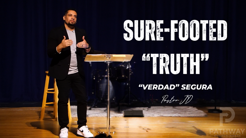 Sure-Footed "Truth" | "Verdad" Segura | "Truth" Series | Pastor JD Reyes