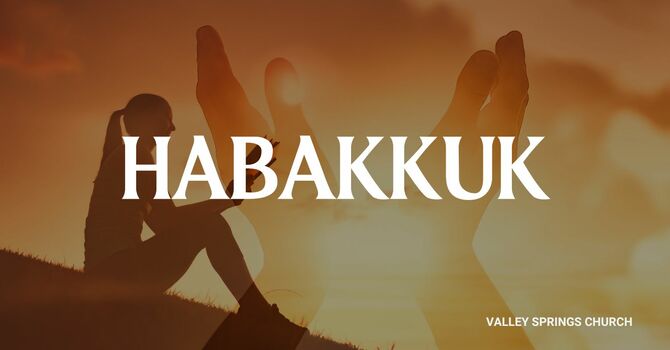 Habakkuk 1-3: From Wrestling to Worship image