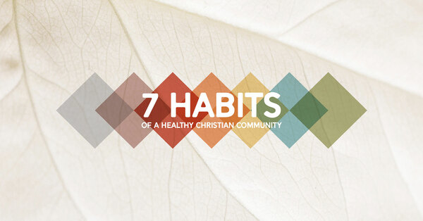 7 Habits of a Healthy Christian Community