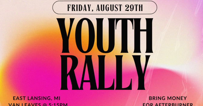 YOUTH RALLY IN EAST LANSING | VAN LEAVES @ 5:15PM image
