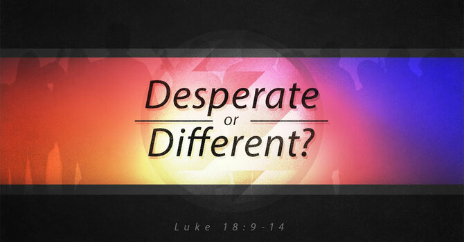 Desperate or Different?