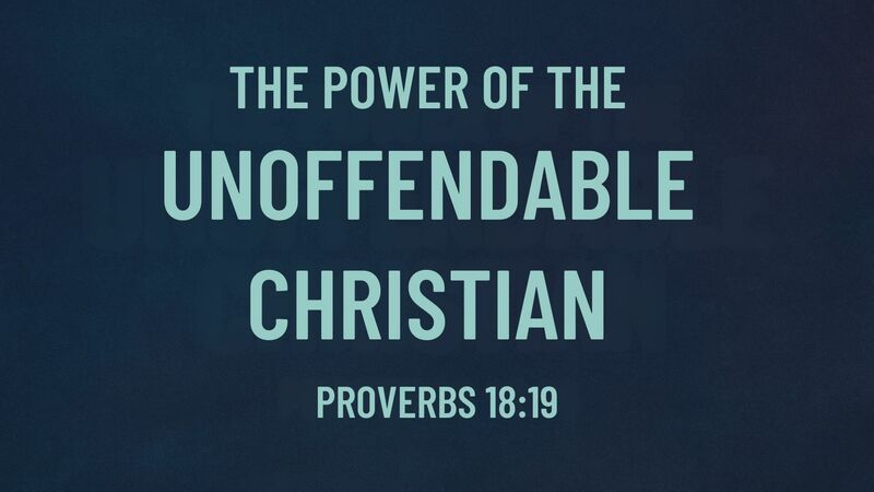 The Power of The Unoffendable Christian