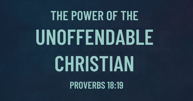 The Power of The Unoffendable Christian