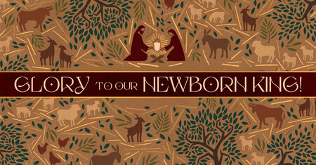 Glory to our Newborn King!