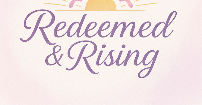 Redeemed & Rising