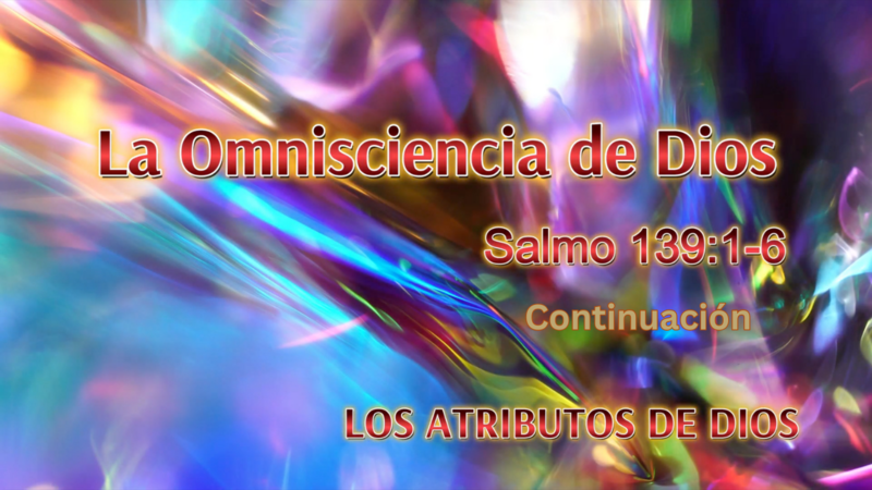 La Omnisciencia de Dios - Continuación