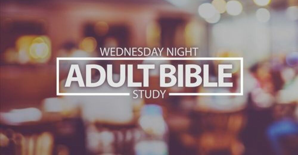 Wednesday Night Adult Bible Study