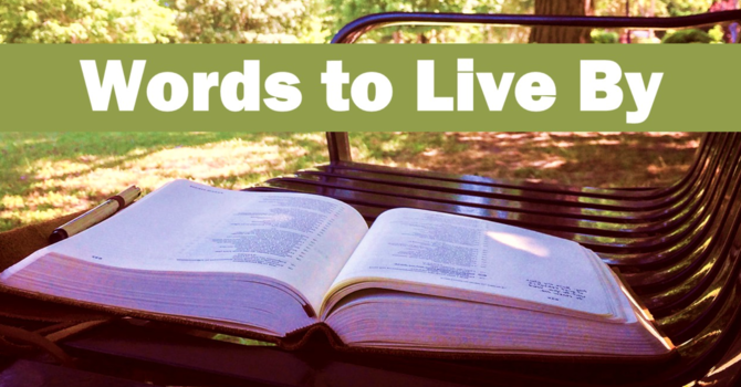 August 24th: "Words to Live By"