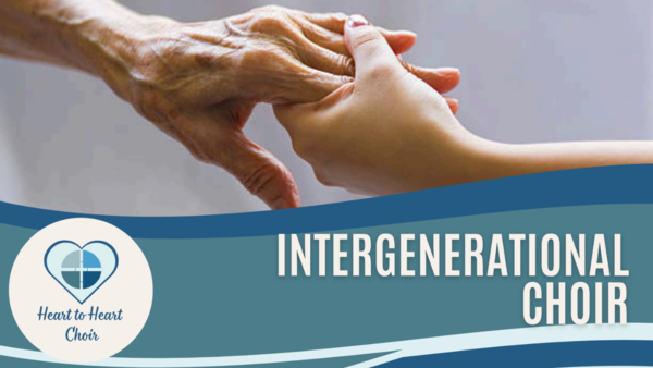 Heart to Heart Intergenerational Choir: Youth Singing Volunteers Wanted