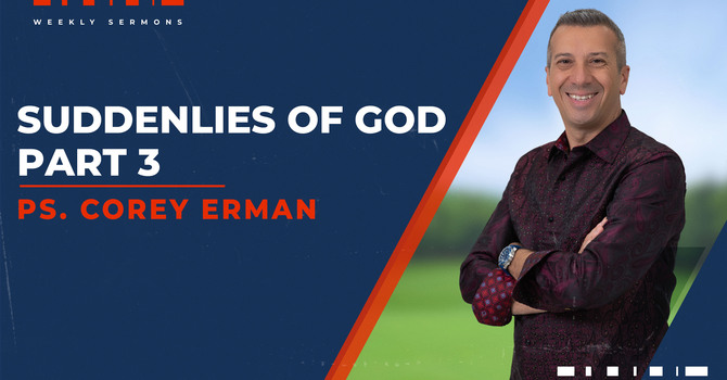 Suddenlies of God - Part 3