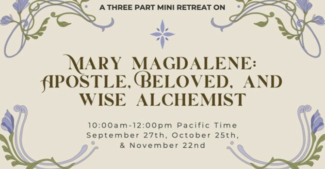 Mini Retreat Series Exploring Mary Magdalene