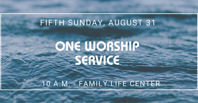Fifth Sunday Combined Worship - August 31