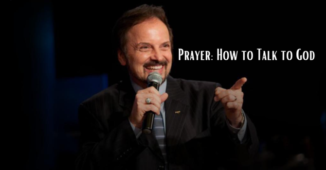 Prayer: How to Talk to God