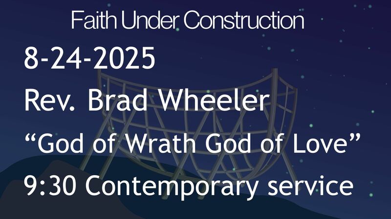 8-24-2025: God of Wrath God of Love - 9:30 Contemporary service