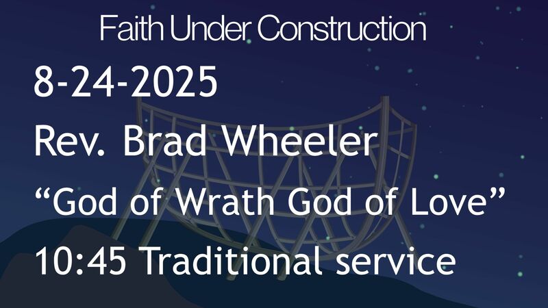 8-24-2025: God of Wrath God of Love - 10:45 traditional service