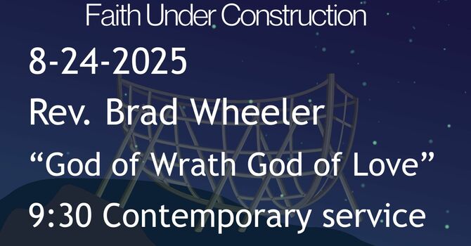 8-24-2025: God of Wrath God of Love - 9:30 Contemporary service