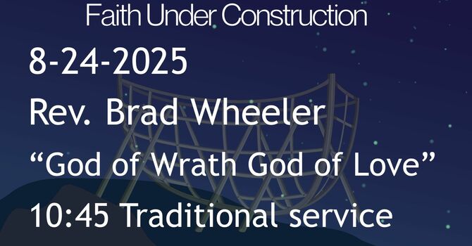 8-24-2025: God of Wrath God of Love - 10:45 traditional service