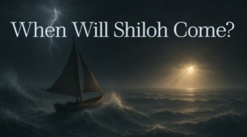 When Will Shiloh Come