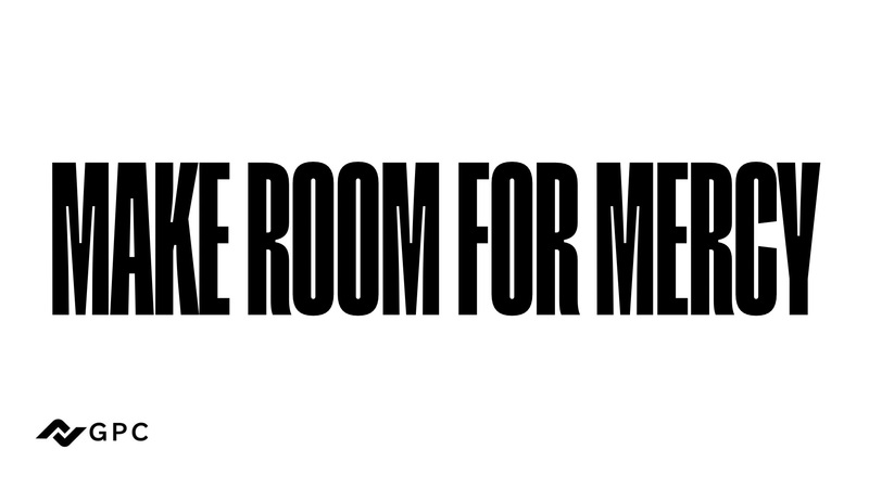 Make Room for Mercy