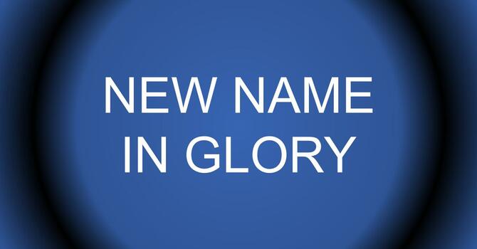 New Name In Glory 