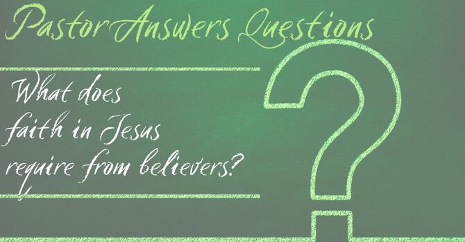 What does  faith in Jesus  require from believers? image