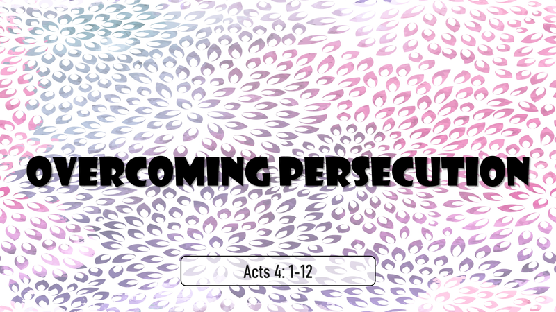 Overcoming Persecution