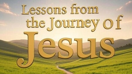 Lessons From The Journey Of Jesus 