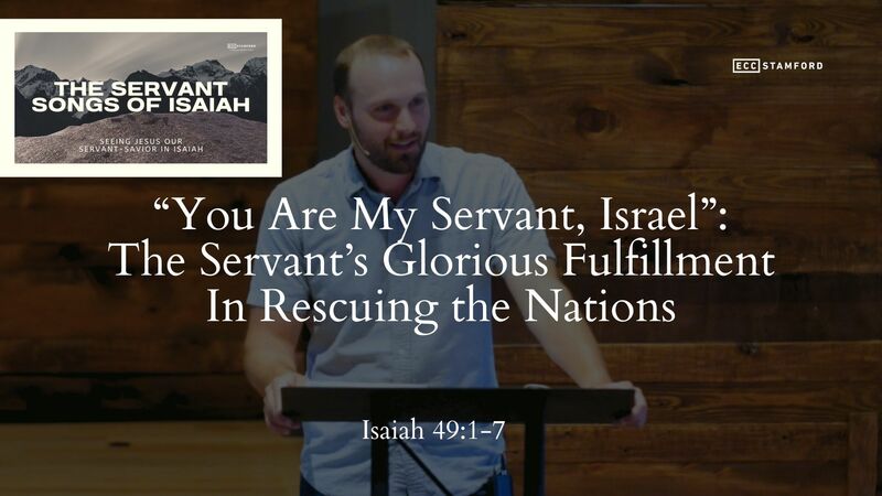 “You Are My Servant, Israel”: The Servant’s Glorious Fulfillment In Rescuing the Nations
