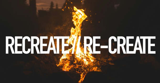 Recreate // Re-Create