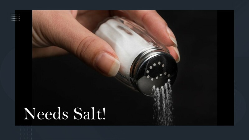 8-24-25 "Needs Salt"