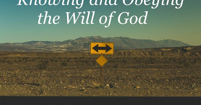Knowing and Obeying the Will of God
