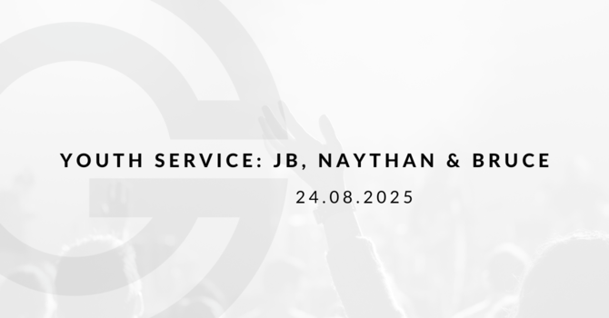 Youth Service: JB, Naythan & Bruce