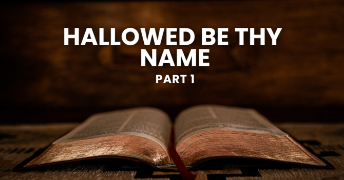 Hallowed Be Thy Name PART 1