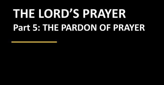 The Lord's Prayer Part 5